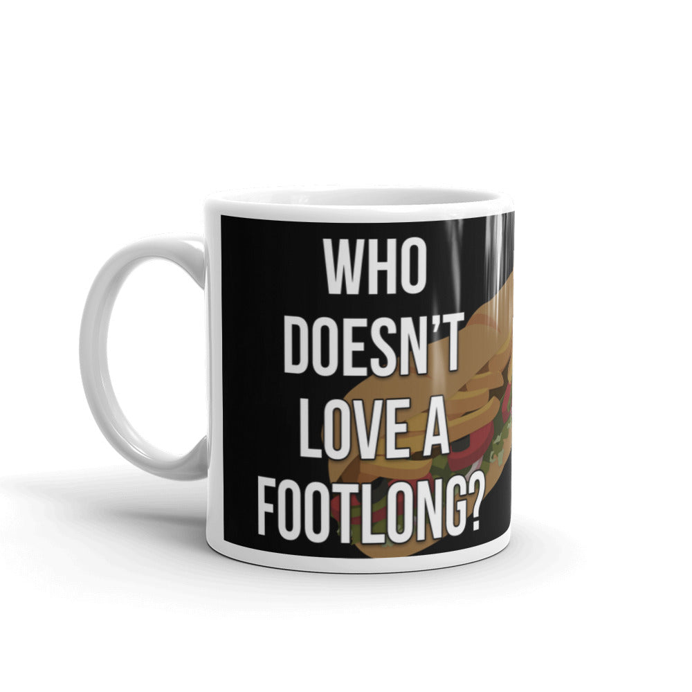 Who Doesn't Love a Footlong Funny Coffee Tea Ceramic Mug/Cup