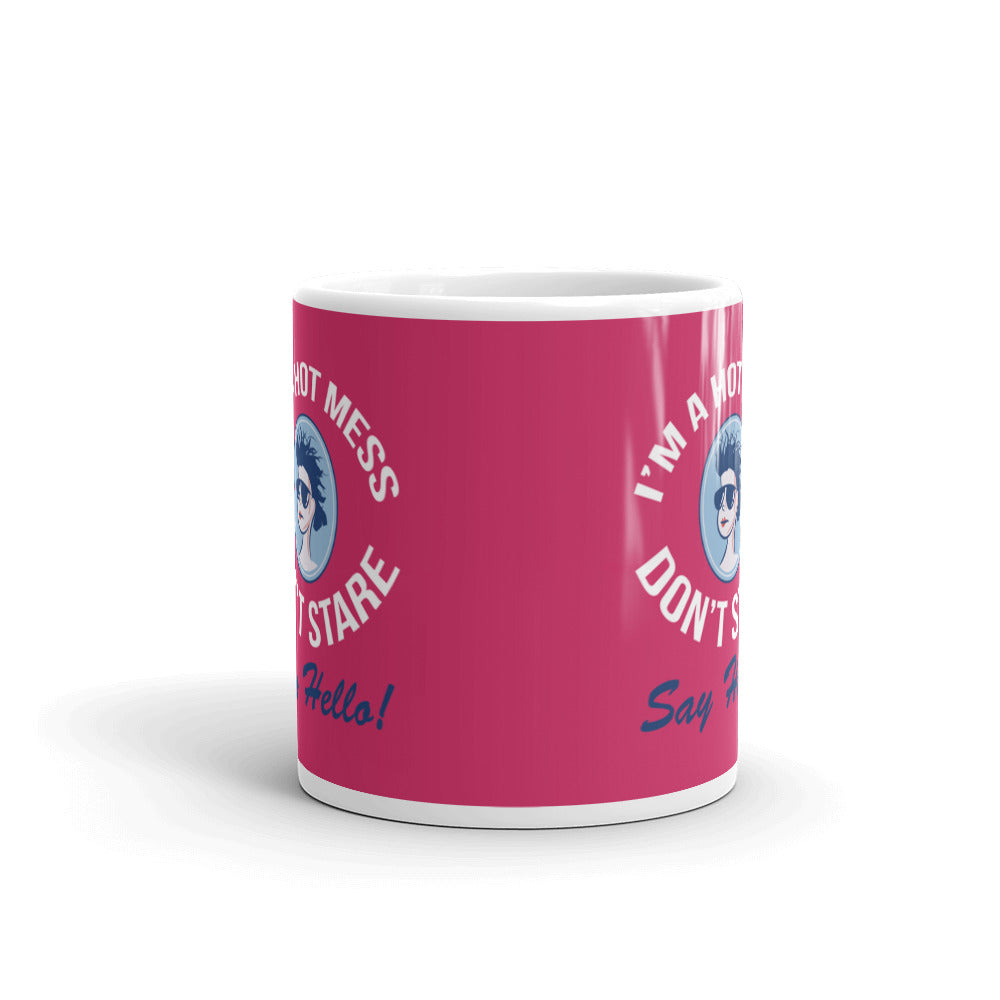 I'm A Hot Mess Don't Stare Say Hello Coffee Tea Ceramic Mug/Cup