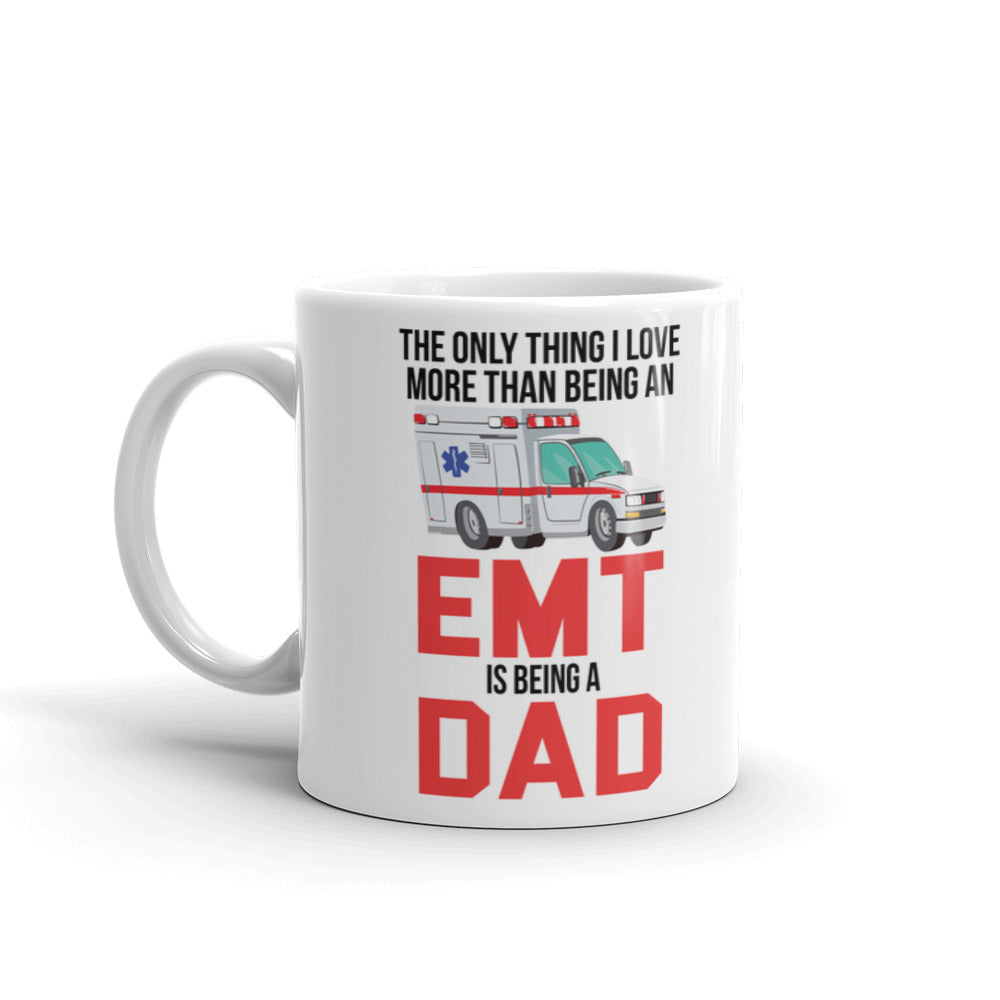 The Only Thing I Love More Than Being An EMT Coffee Tea Ceramic Mug/Cup