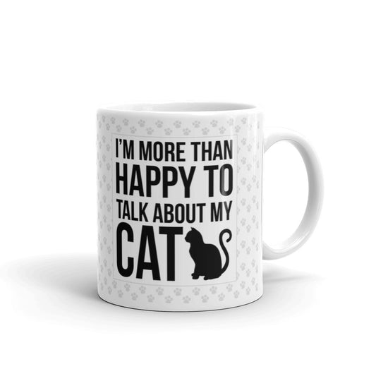 I'm More Than Happy To Talk My Cat Coffee Tea Ceramic Mug/Cup