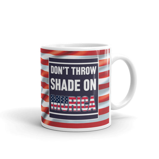Don't Throw Shade On Murica Patriotic Coffee Tea Ceramic Mug/Cup