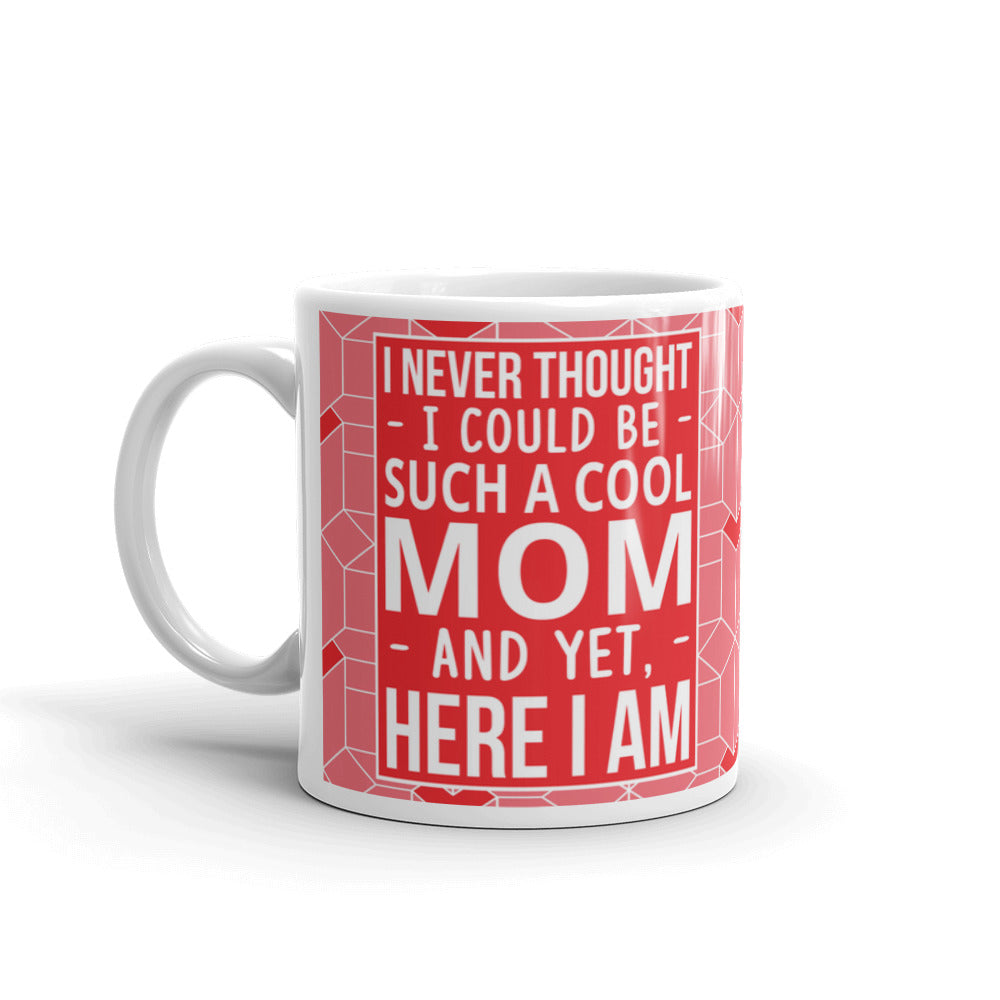 I Never Thought I Could Be Such A Cool Mom Coffee Tea Ceramic Mug/Cup