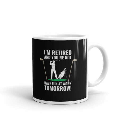 I'm Retired And You're Not Retirement Gifts Coffee Tea Ceramic Mug/Cup