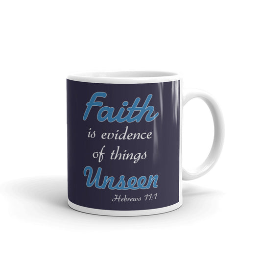 Faith Is Evidence Of Things Unseen Coffee Tea Ceramic Mug/Cup