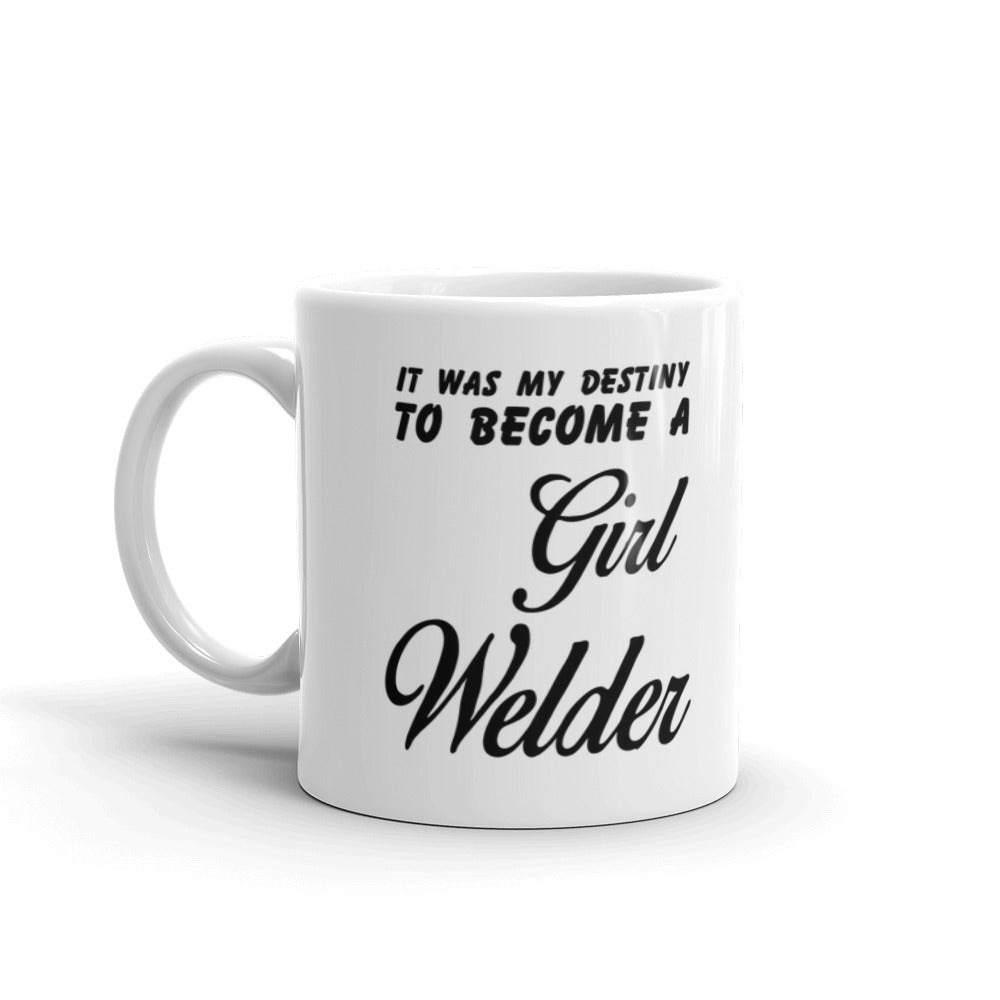 It Was My Destiny To Become A Girl Welder Coffee Tea Ceramic Mug/Cup
