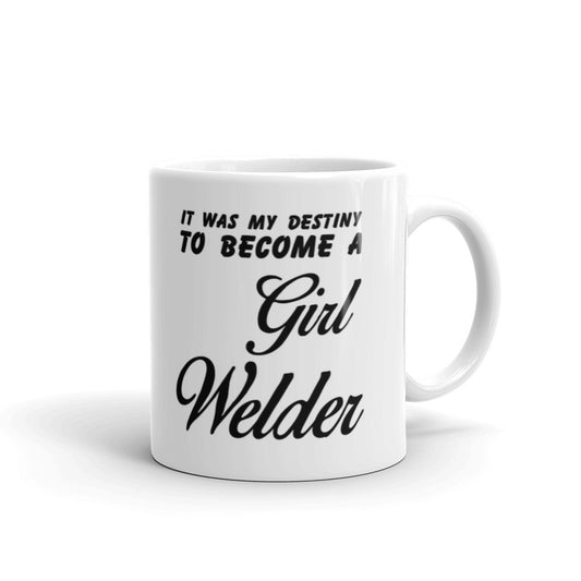 It Was My Destiny To Become A Girl Welder Coffee Tea Ceramic Mug/Cup
