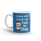 I Really Wish I Could Just Text My Dog Coffee Tea Ceramic Mug/Cup
