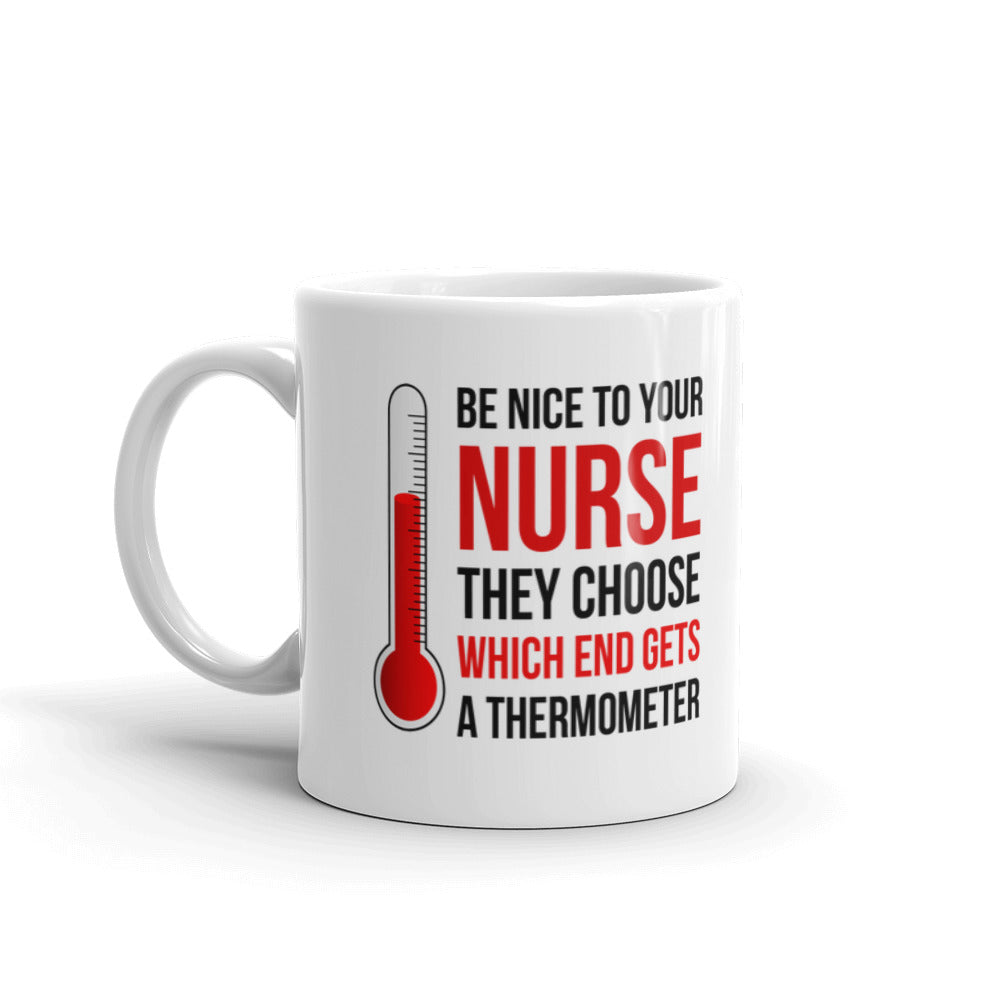 Be Nice To Your Nurse They Choose Which End Gets Nurse Gifts Coffee Tea Ceramic Mug/Cup