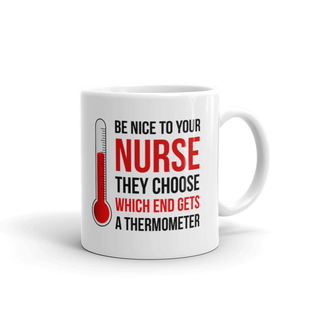 Be Nice To Your Nurse They Choose Which End Gets Nurse Gifts Coffee Tea Ceramic Mug/Cup