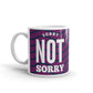 Sorry Not Sorry Hipster Sarcasm Gifts Coffee Tea Ceramic Mug/Cup