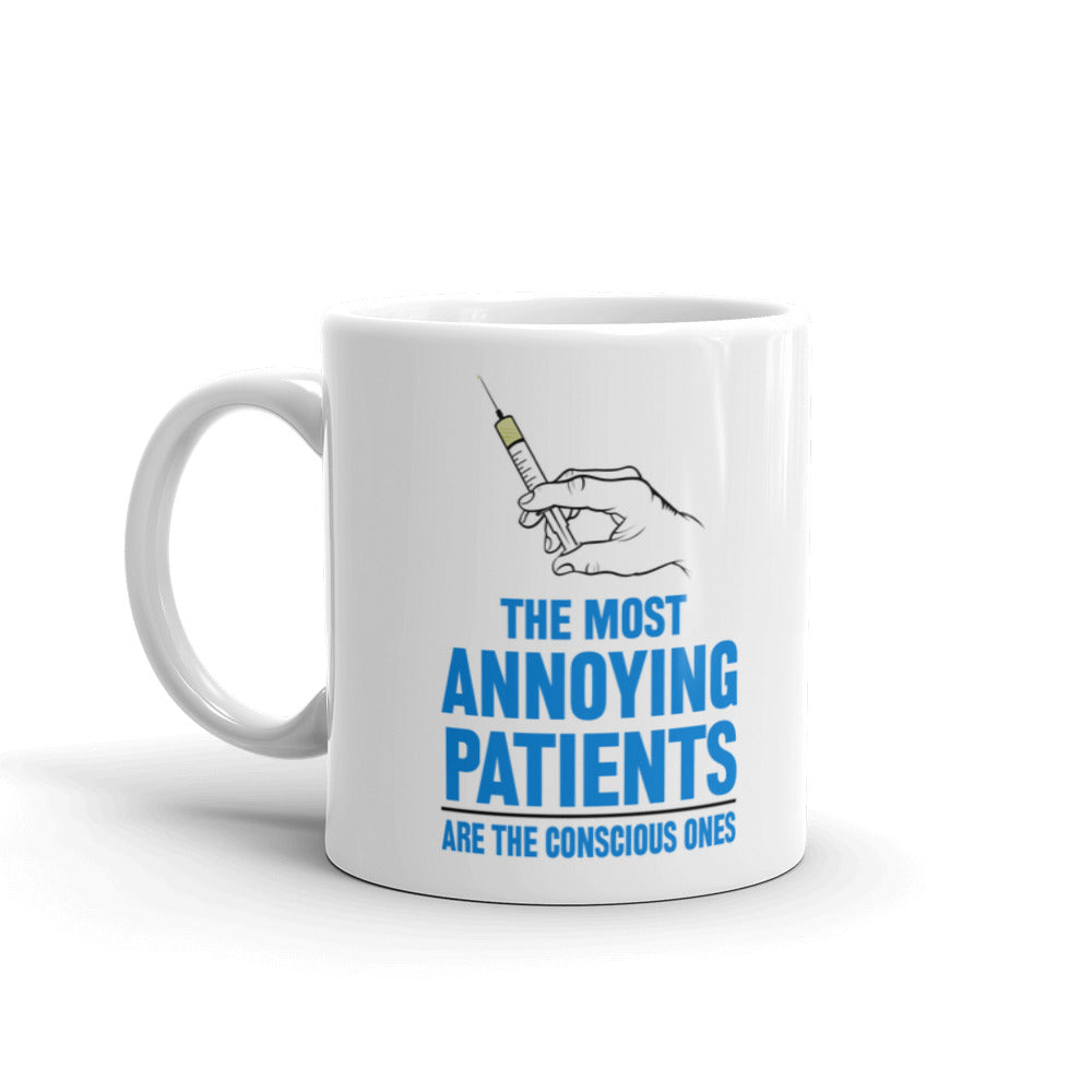 The Most Annoying Patients Are The Conscious Ones Coffee Tea Ceramic Mug/Cup