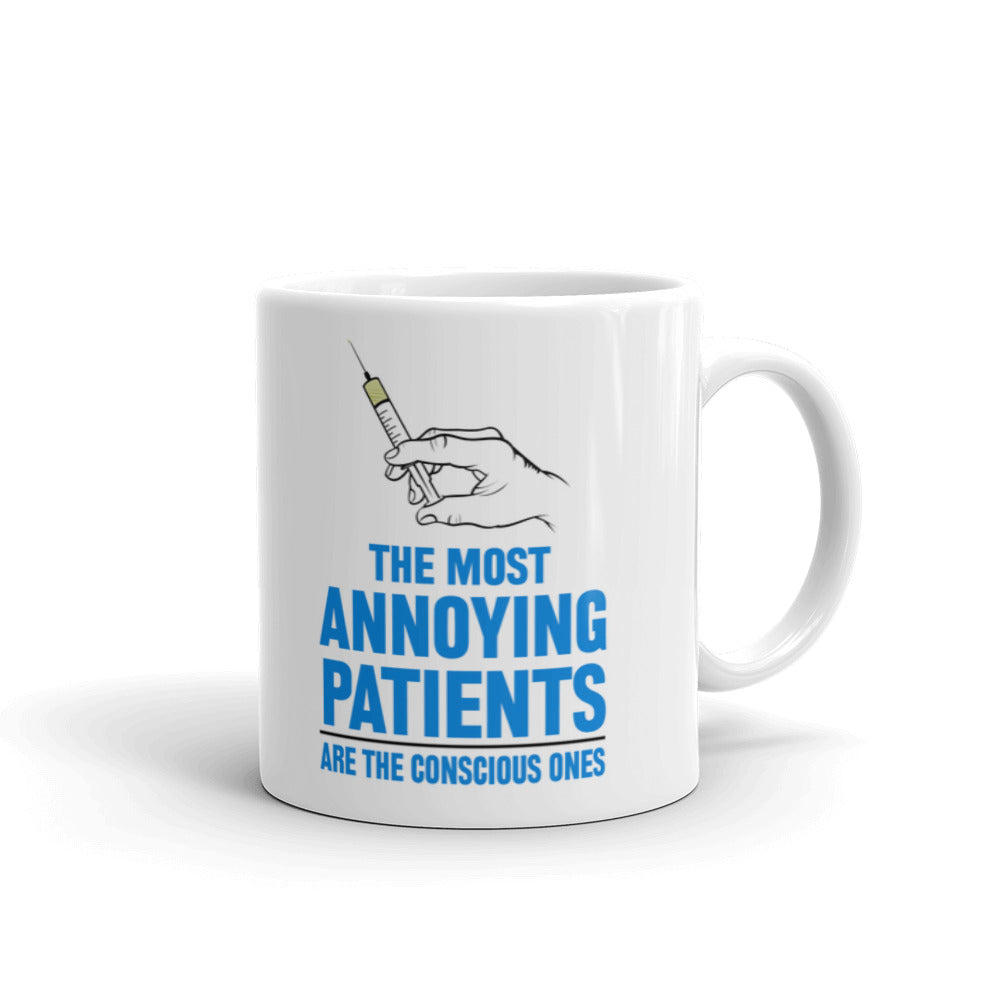 The Most Annoying Patients Are The Conscious Ones Coffee Tea Ceramic Mug/Cup