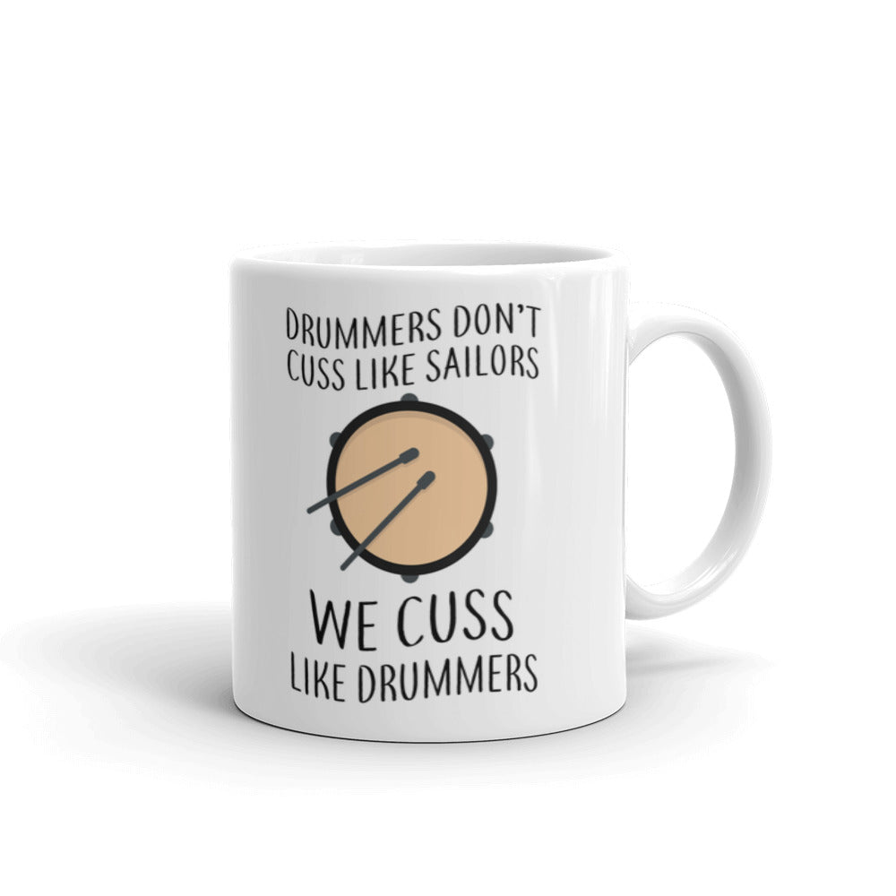 Drummers Don't Cuss Like Sailors We Cuss Like Coffee Tea Ceramic Mug/Cup