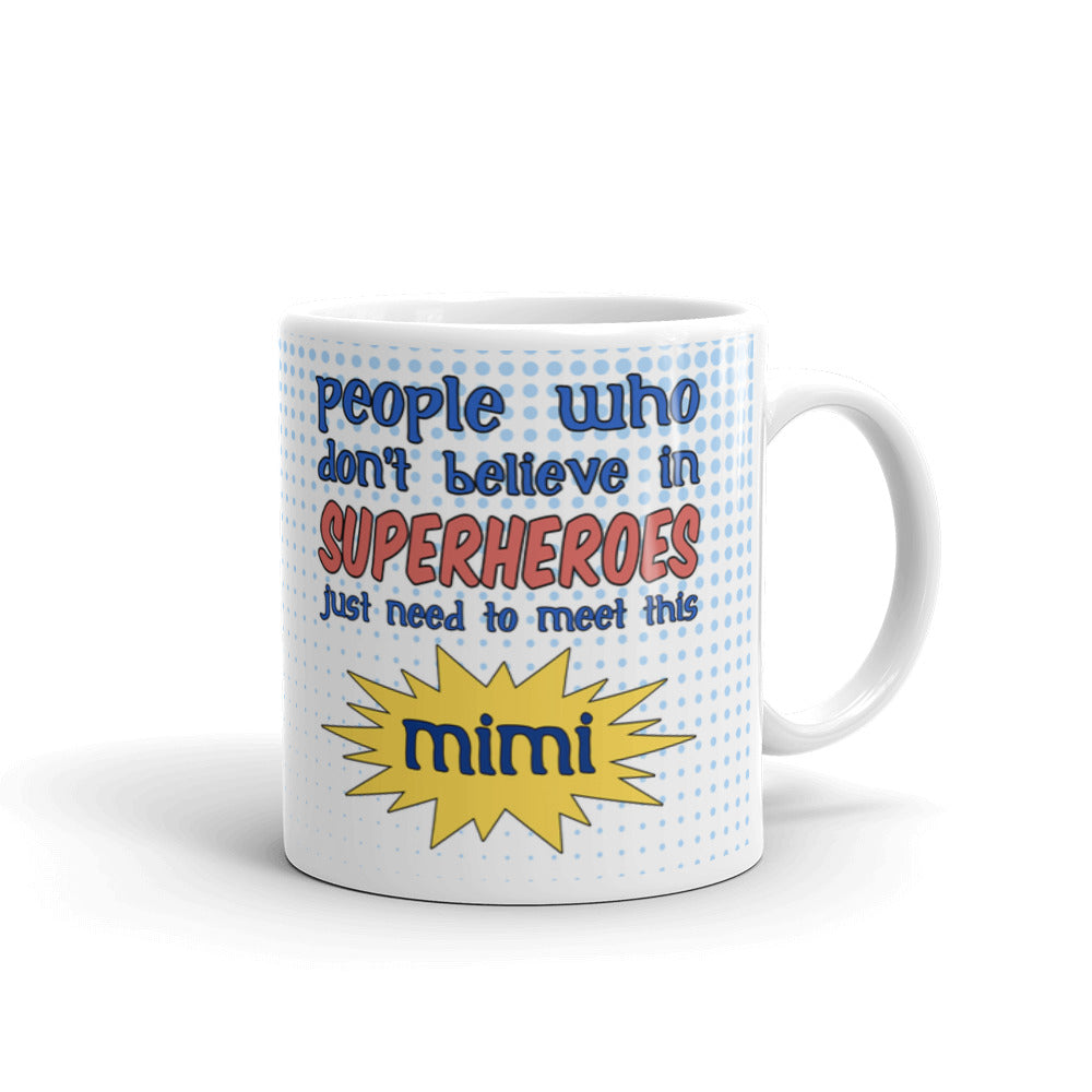 People Who Don't Believe In Superheroes Meet This Mimi Coffee Tea Ceramic Mug/Cup