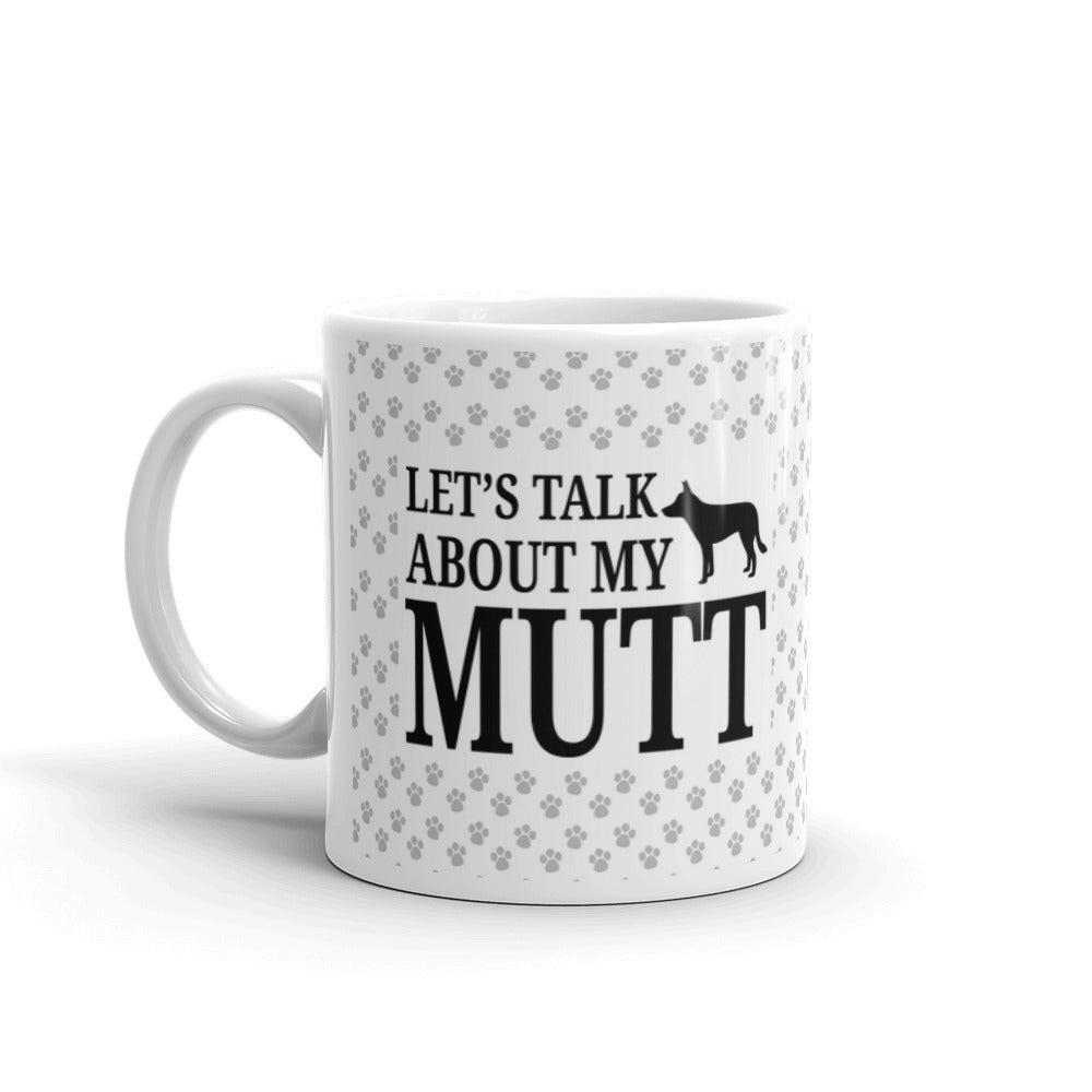 Let's Talk About my Mutt Dog Pet Lovers Owners Coffee Tea Ceramic Mug/Cup