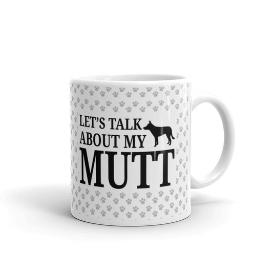 Let's Talk About my Mutt Dog Pet Lovers Owners Coffee Tea Ceramic Mug/Cup