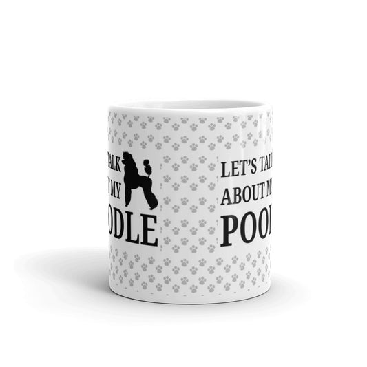 Let's Talk About my Poodle Pet Dog Lovers Coffee Tea Ceramic Mug/Cup
