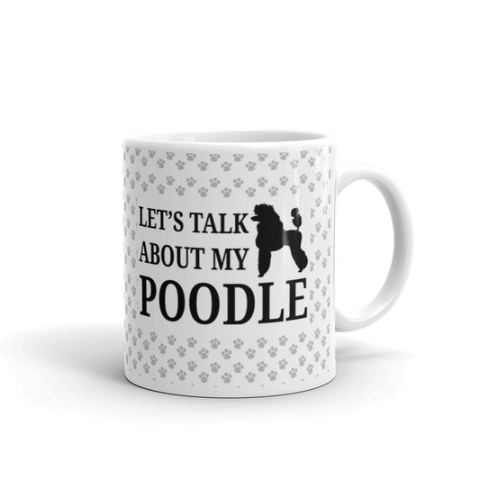 Let's Talk About my Poodle Pet Dog Lovers Coffee Tea Ceramic Mug/Cup