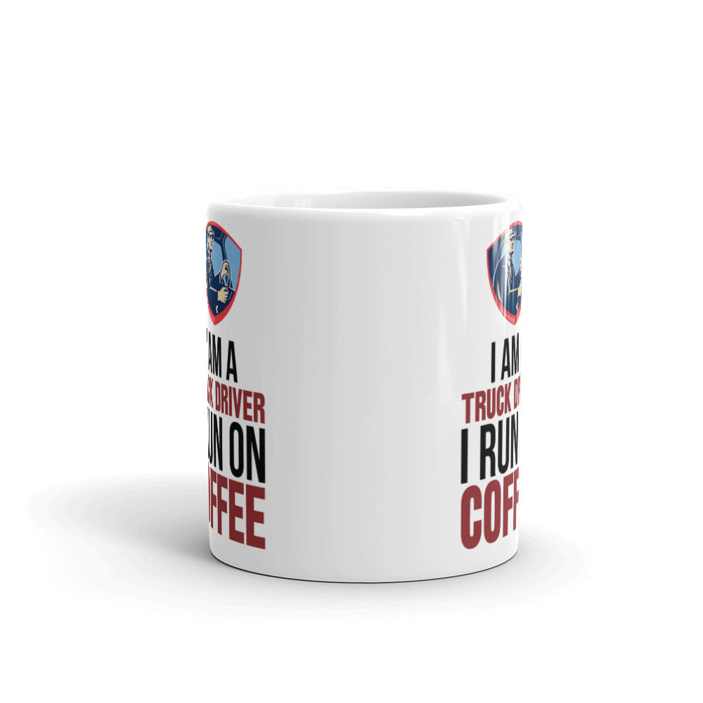 I am a Truck Driver I Run On Coffee Gift Coffee Tea Ceramic Mug/Cup