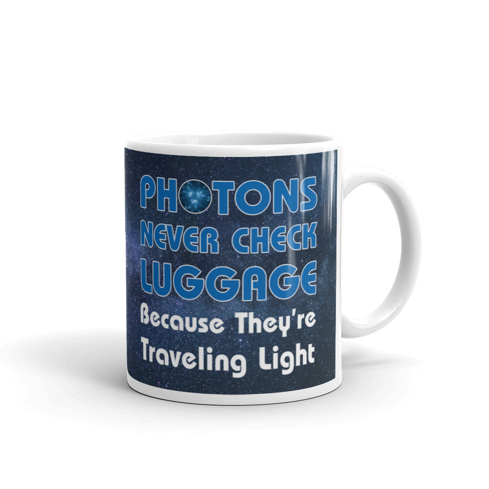 Photons Never Check Luggage Travel Light Funny Coffee Tea Ceramic Mug/Cup