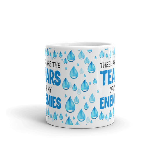These Are The Tears of my Enemies Office Coffee Tea Ceramic Mug/Cup