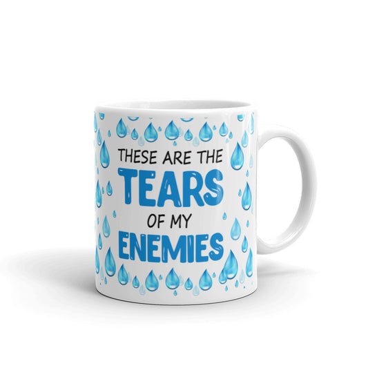 These Are The Tears of my Enemies Office Coffee Tea Ceramic Mug/Cup