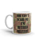 You Can't Scare Me I'm Retired Military Veteran Coffee Tea Ceramic Mug/Cup
