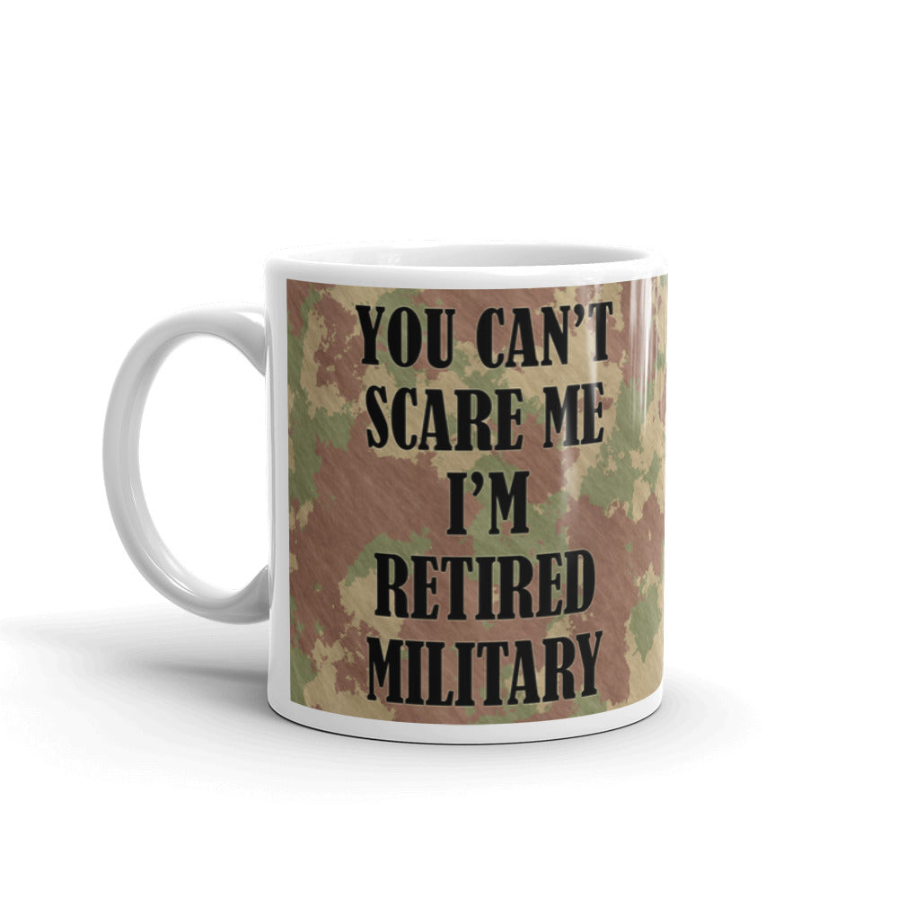 You Can't Scare Me I'm Retired Military Veteran Coffee Tea Ceramic Mug/Cup