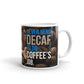 Never Send Decaf To Do Coffee's Job Office Coffee Tea Ceramic Mug/Cup