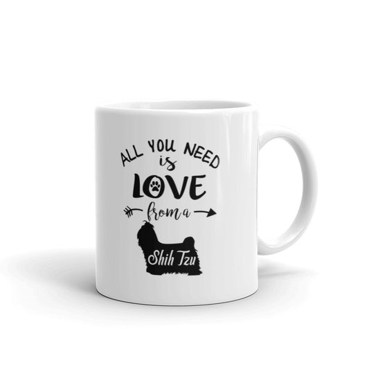 All You Need Is Love From A Shih Tzu Dog Coffee Tea Ceramic Mug/Cup