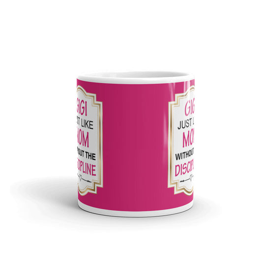 Gigi Just Like Mom Without The Discipline Coffee Tea Ceramic Mug/Cup