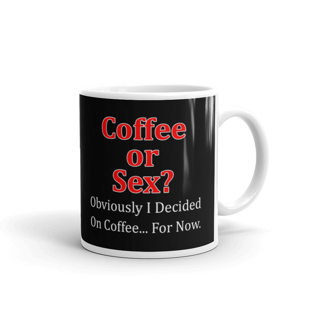 Coffee Or Sex Obviously I Decide On Coffee Funny Coffee Tea Ceramic Mug/Cup