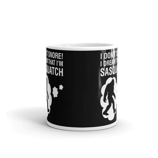 I Don't Snore I Dream That I'm Sasquatch Sasquatch Hunter Coffee Tea Ceramic Mug/Cup