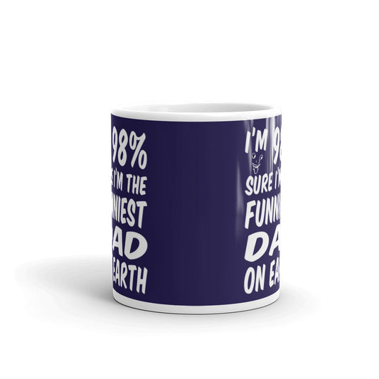 I'm 98% Sure I'm The Funniest Dad on Earth Funny Dad Gifts Coffee Tea Ceramic Mug/Cup