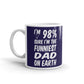 I'm 98% Sure I'm The Funniest Dad on Earth Funny Dad Gifts Coffee Tea Ceramic Mug/Cup