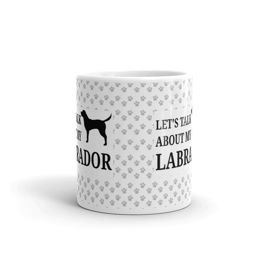 Dog Gifts Let's Talk About my Labrador Pet Dog Lovers Coffee Mug