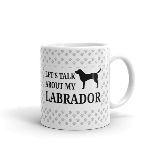 Dog Gifts Let's Talk About my Labrador Pet Dog Lovers Coffee Mug