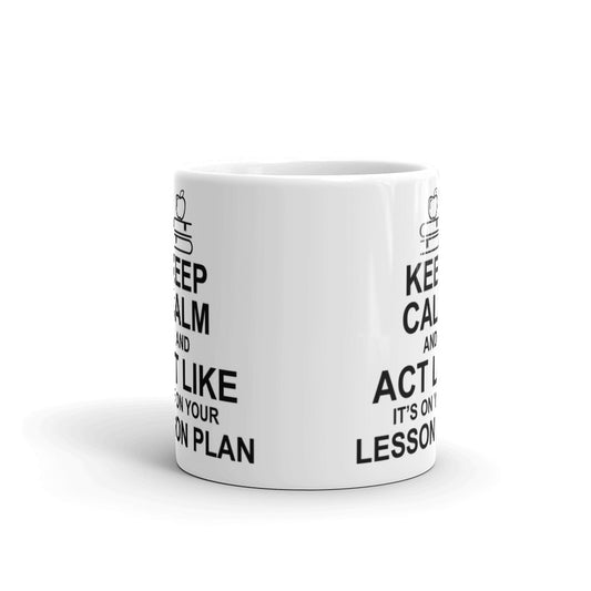 Teacher Appreciation Gifts Keep Calm And Act Like It's On Your Lesson Plan Coffee Mug