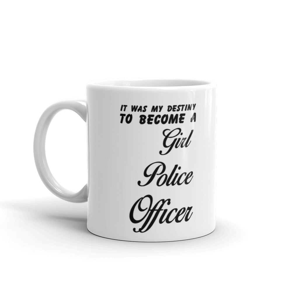 Police Officer Gifts Destiny to Become a Girl Police Officer Coffee Mug
