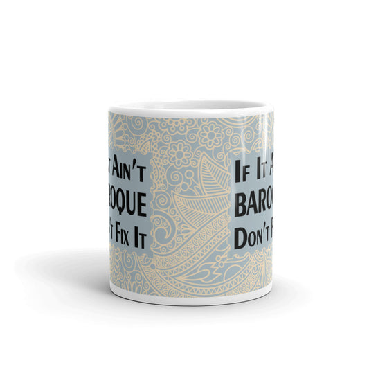 Gifts If it Ain't Baroque Don't Fix It History Coffee Mug