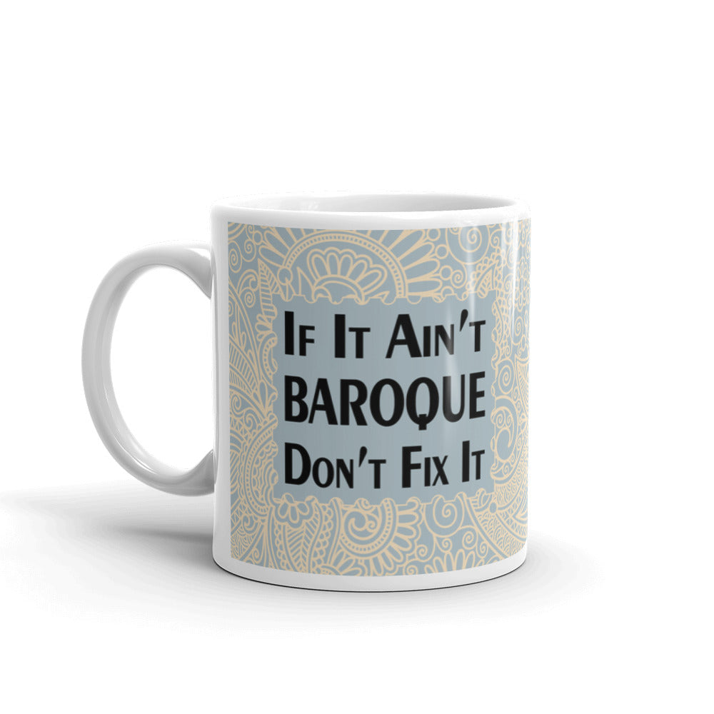 Gifts If it Ain't Baroque Don't Fix It History Coffee Mug
