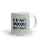 Gifts If it Ain't Baroque Don't Fix It History Coffee Mug