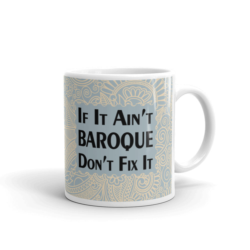Gifts If it Ain't Baroque Don't Fix It History Coffee Mug