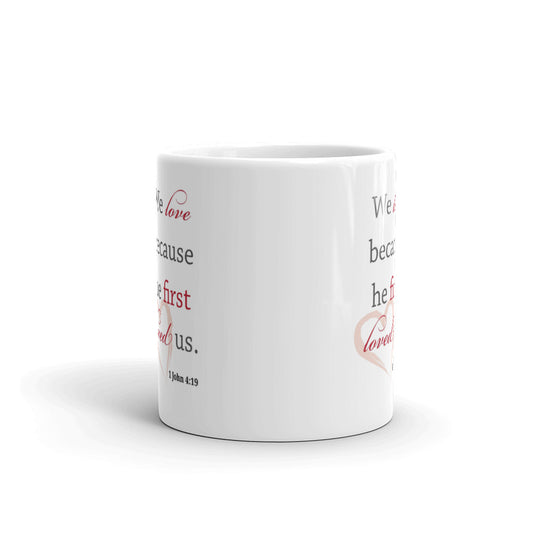Bible Verse Gifts We Love Because He Loved Us First Tea Coffee Mug