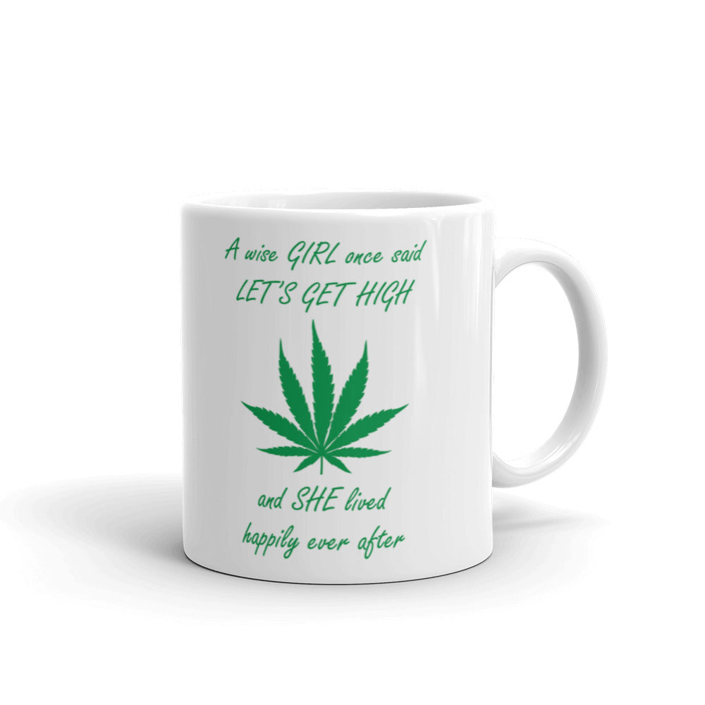 A Wise Girl Once Said Let's Get High 420 Funny Marijuana Coffee Mug
