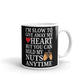 I'm Slow To Give Away My Heart You Can Hold My Nuts Funny Gift Coffee Mug
