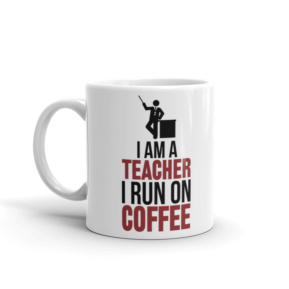 Coffees Gift I am a Teacher I Run on Coffee Teacher's Gift Coffee Mug