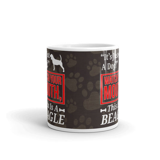 It's Just A Dog Watch Your Mouth This is a Beagle Funny Dog Coffee Mug
