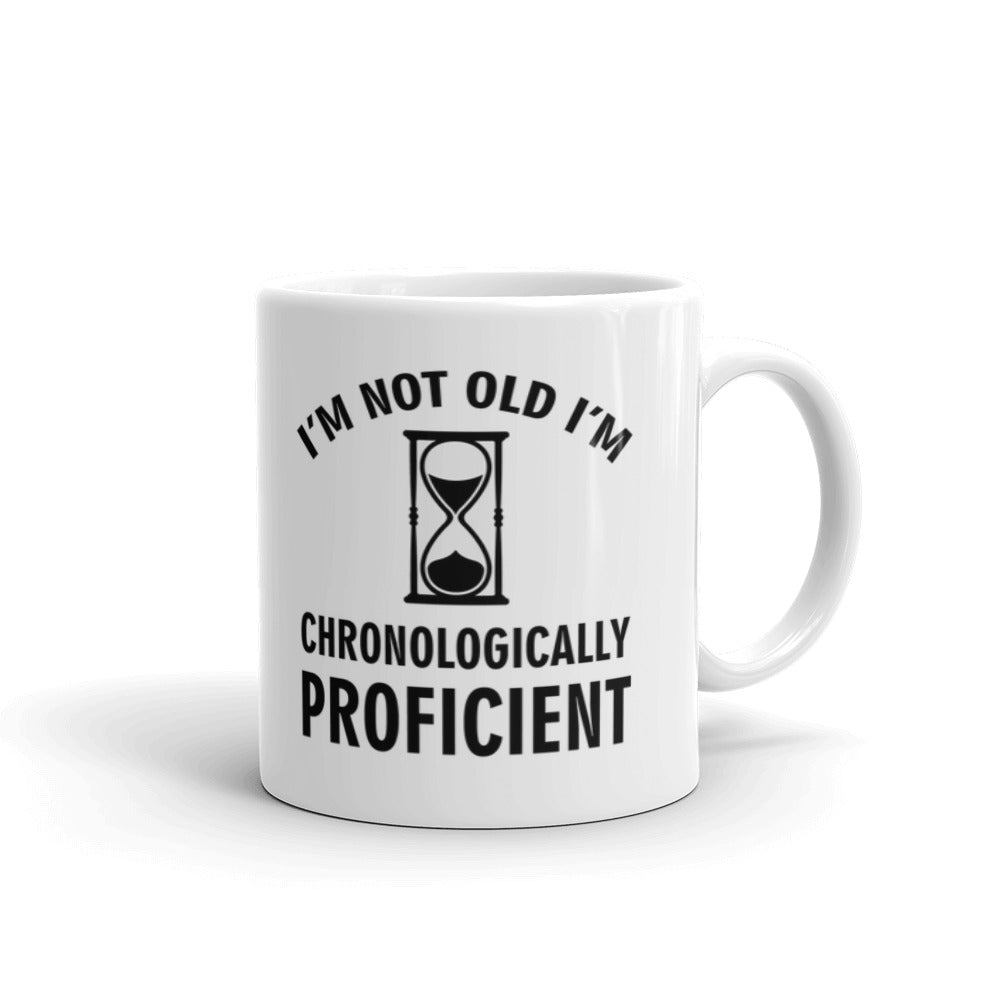 Retirement Gifts I'm Not Old I'm Chronologically Proficient Coffee Mug
