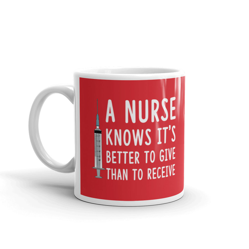 Nurse Gifts A Nurse Knows It's Better To Give Than To Receive Funny Gag Coffee Mug